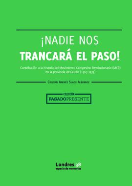 ¡Nadie nos trancará el paso! Contribución a la historia del Movimiento Campesino Revolucionario (...